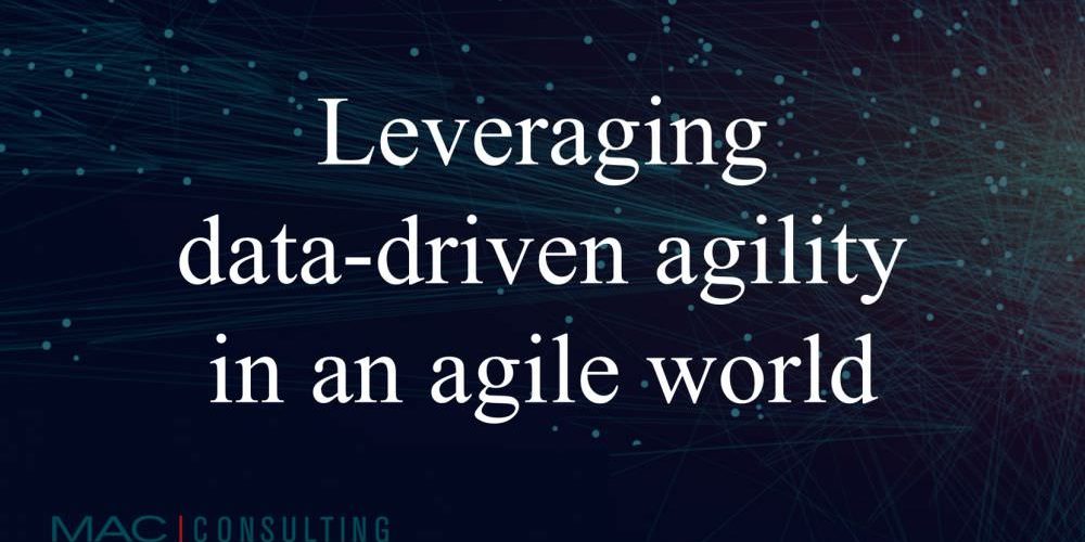 Leveraging data-driven agility in an agile world