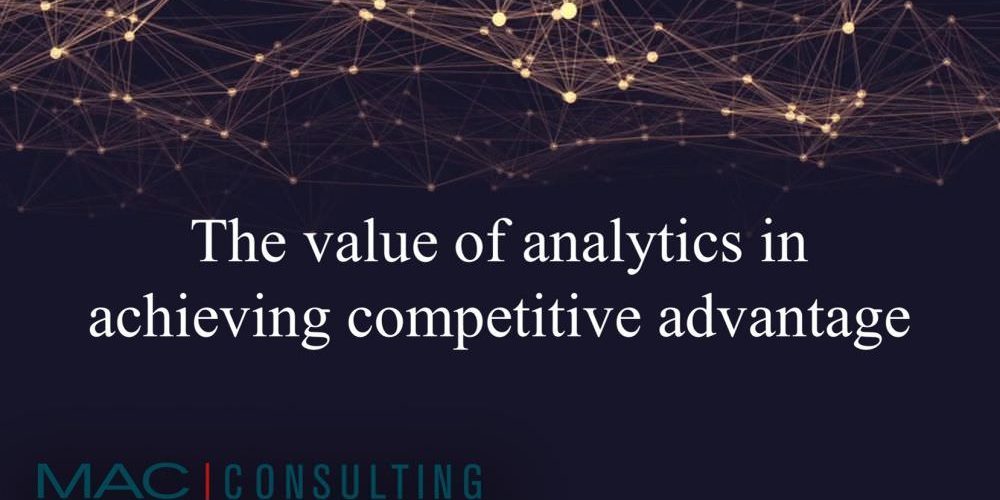 The value of analytics in achieving competitive advantage